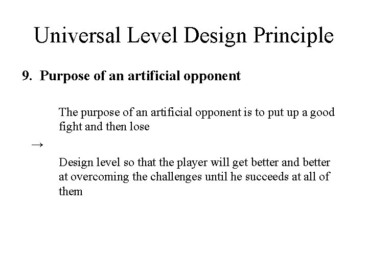 Universal Level Design Principle 9. Purpose of an artificial opponent The purpose of an