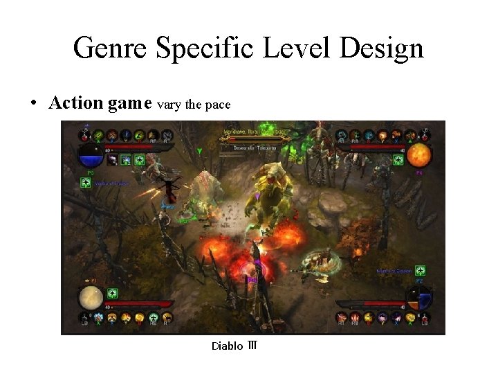 Genre Specific Level Design • Action game vary the pace Diablo Ⅲ 