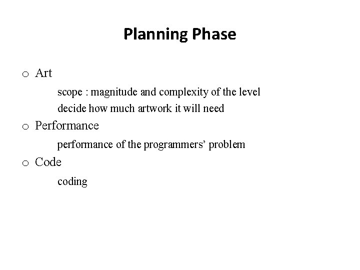 Planning Phase o Art scope : magnitude and complexity of the level decide how