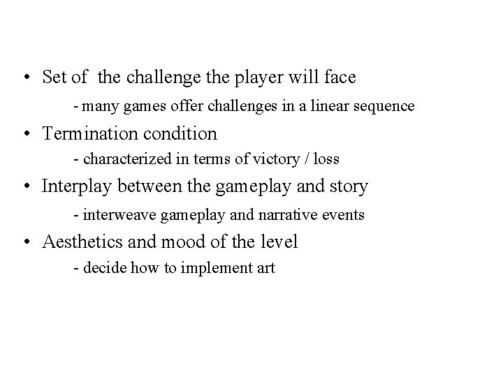  • Set of the challenge the player will face - many games offer