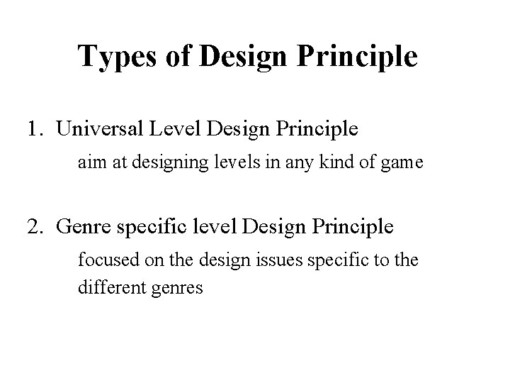 Types of Design Principle 1. Universal Level Design Principle aim at designing levels in
