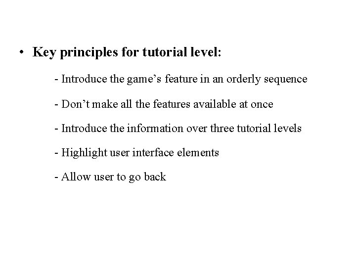 • Key principles for tutorial level: - Introduce the game’s feature in an