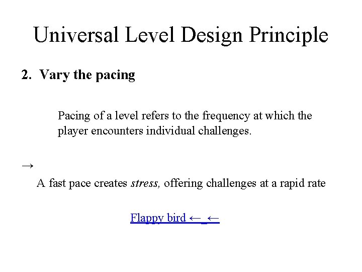 Universal Level Design Principle 2. Vary the pacing Pacing of a level refers to