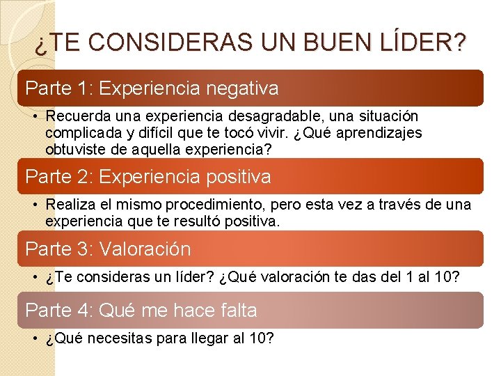 ¿TE CONSIDERAS UN BUEN LÍDER? Parte 1: Experiencia negativa • Recuerda una experiencia desagradable,