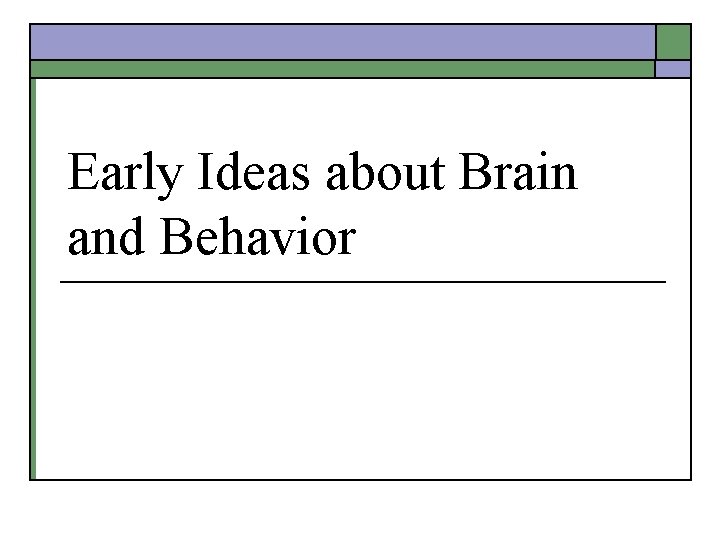 Early Ideas about Brain and Behavior 