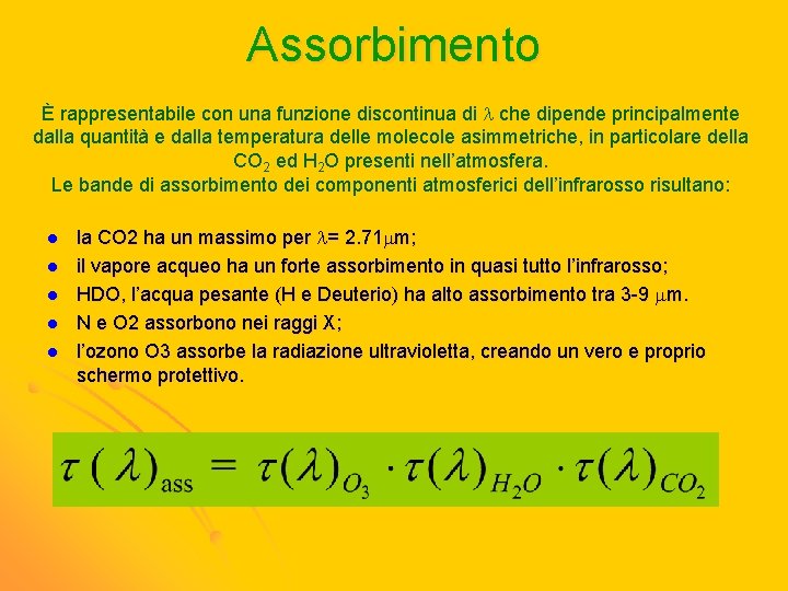 Assorbimento È rappresentabile con una funzione discontinua di che dipende principalmente dalla quantità e