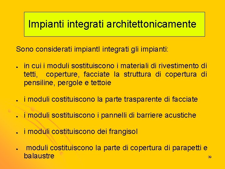 Impianti integrati architettonicamente Sono considerati impiant. I integrati gli impianti: ● in cui i