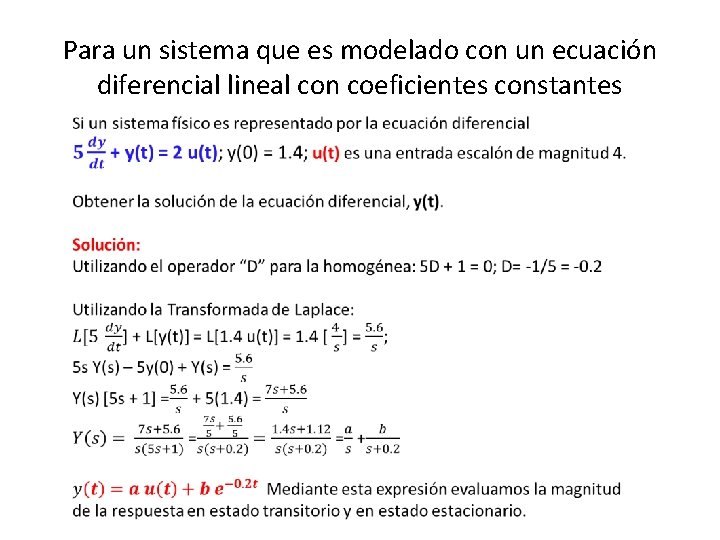 Para un sistema que es modelado con un ecuación diferencial lineal con coeficientes constantes