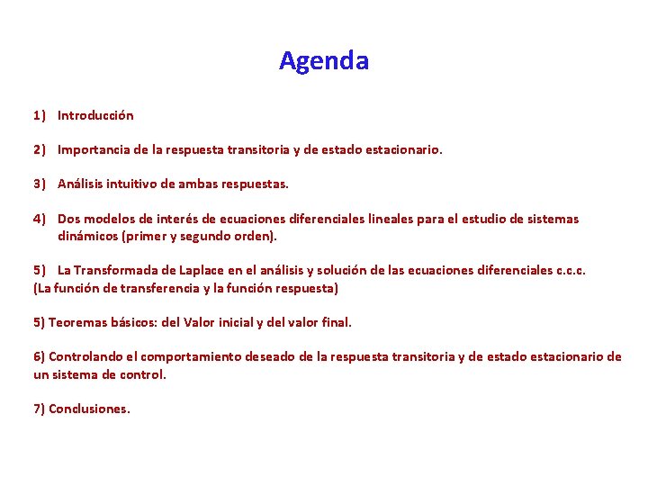Agenda 1) Introducción 2) Importancia de la respuesta transitoria y de estado estacionario. 3)