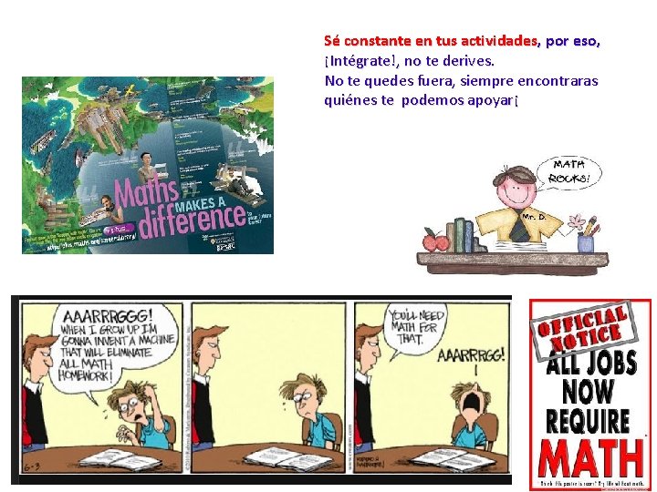 Sé constante en tus actividades, por eso, ¡Intégrate!, no te derives. No te quedes