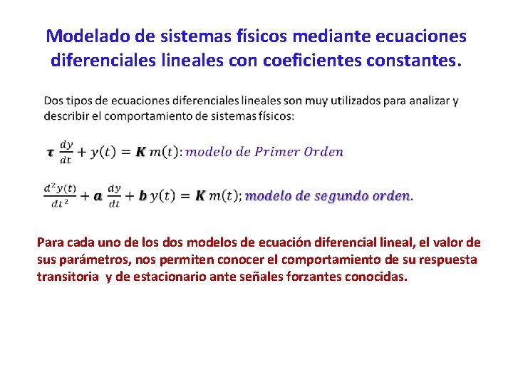 Modelado de sistemas físicos mediante ecuaciones diferenciales lineales con coeficientes constantes. Para cada uno