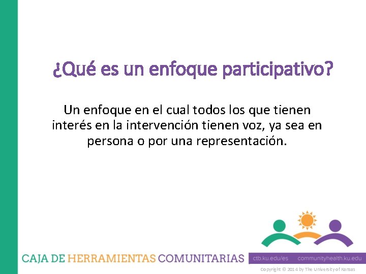 ¿Qué es un enfoque participativo? Un enfoque en el cual todos los que tienen ¿Qué es un enfoque participativo? Un enfoque en el cual todos los que tienen