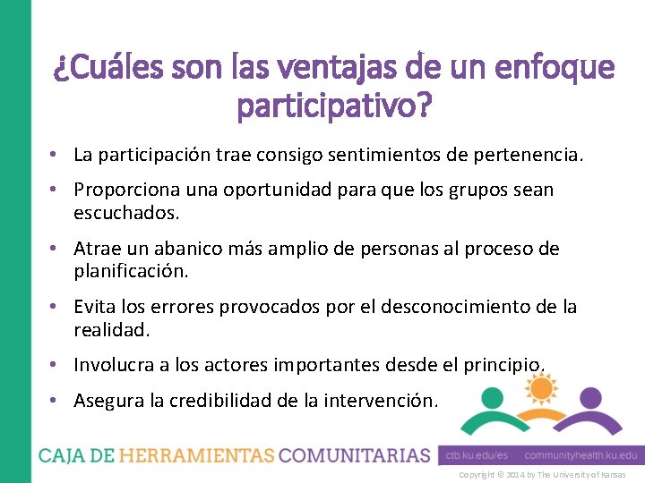 ¿Cuáles son las ventajas de un enfoque participativo? • La participación trae consigo sentimientos ¿Cuáles son las ventajas de un enfoque participativo? • La participación trae consigo sentimientos