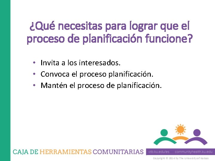 ¿Qué necesitas para lograr que el proceso de planificación funcione? • Invita a los ¿Qué necesitas para lograr que el proceso de planificación funcione? • Invita a los