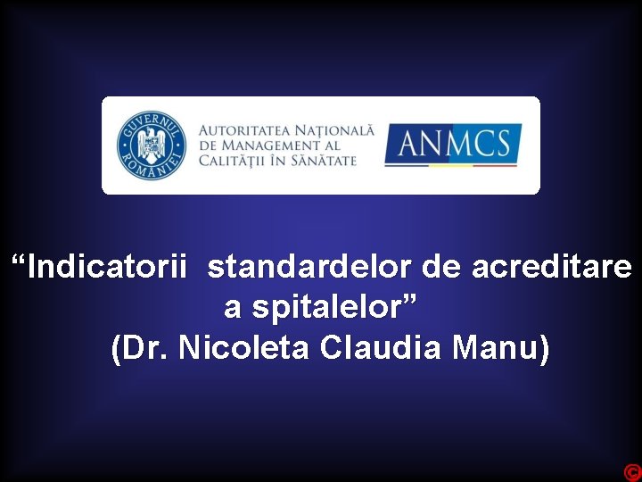 “Indicatorii standardelor de acreditare a spitalelor” (Dr. Nicoleta Claudia Manu) 