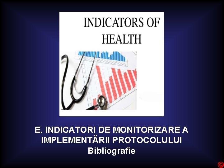 E. INDICATORI DE MONITORIZARE A IMPLEMENTĂRII PROTOCOLULUI Bibliografie 
