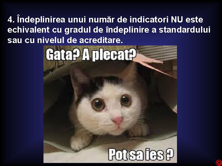 4. Îndeplinirea unui număr de indicatori NU este echivalent cu gradul de îndeplinire a