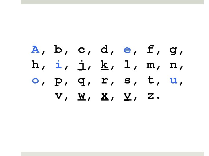 A, b, c, d, h, i, j, k, o, p, q, r, v, w,