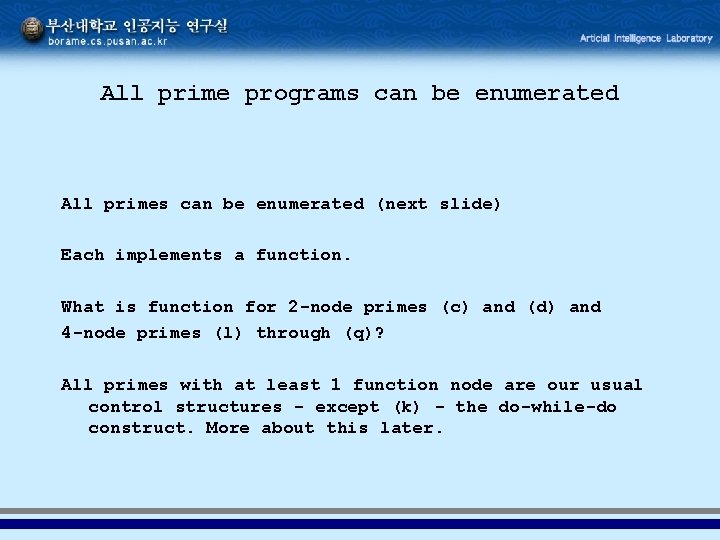 All prime programs can be enumerated All primes can be enumerated (next slide) Each All prime programs can be enumerated All primes can be enumerated (next slide) Each