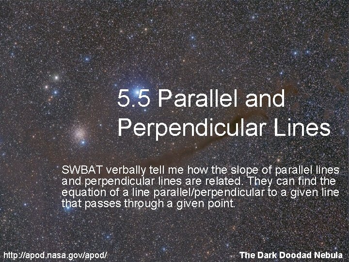 5. 5 Parallel and Perpendicular Lines SWBAT verbally tell me how the slope of