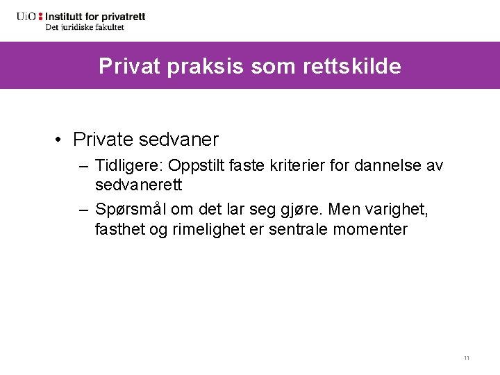 Privat praksis som rettskilde • Private sedvaner – Tidligere: Oppstilt faste kriterier for dannelse