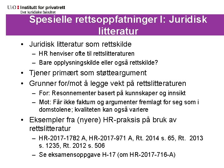 Spesielle rettsoppfatninger I: Juridisk litteratur • Juridisk litteratur som rettskilde – HR henviser ofte