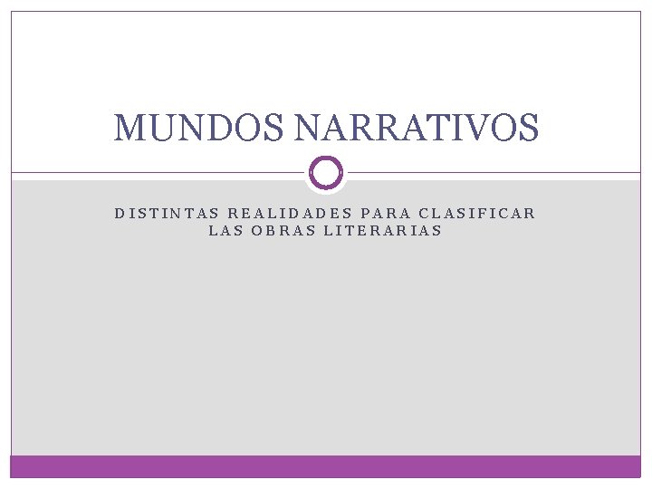 MUNDOS NARRATIVOS DISTINTAS REALIDADES PARA CLASIFICAR LAS OBRAS LITERARIAS 