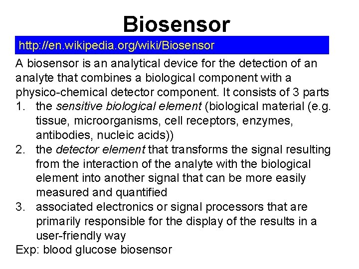 Biosensor http: //en. wikipedia. org/wiki/Biosensor A biosensor is an analytical device for the detection