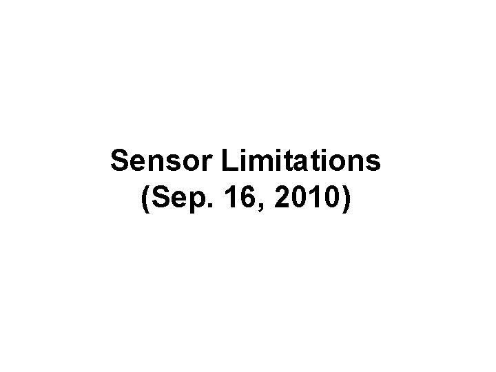 Sensor Limitations (Sep. 16, 2010) 