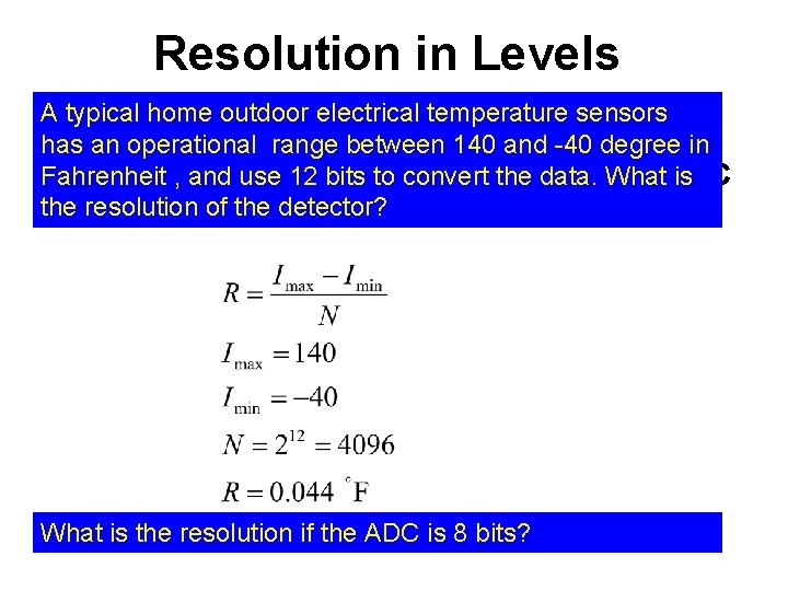 Resolution in Levels A typical home outdoor electrical temperature sensors has an operational range