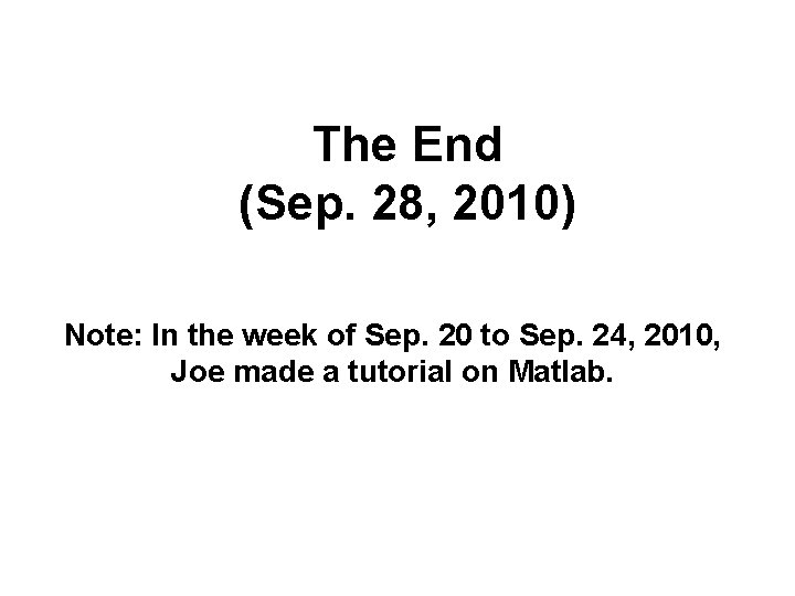 The End (Sep. 28, 2010) Note: In the week of Sep. 20 to Sep.