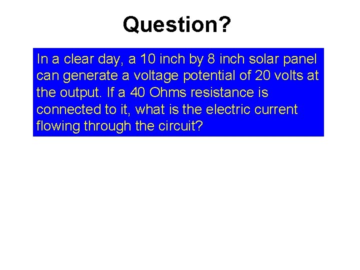 Question? In a clear day, a 10 inch by 8 inch solar panel can