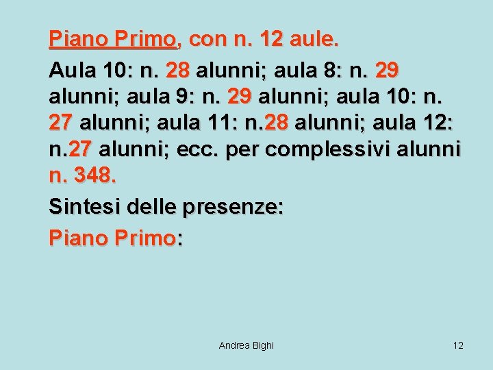 Piano Primo, con n. 12 aule. Aula 10: n. 28 alunni; aula 8: n.