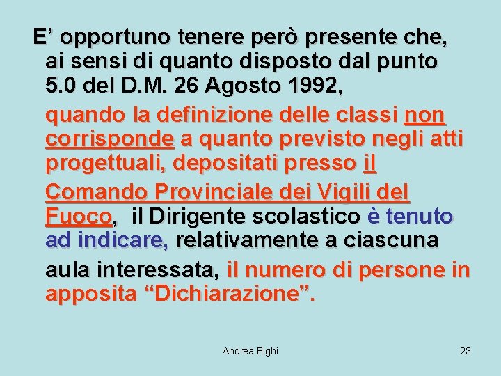 E’ opportuno tenere però presente che, ai sensi di quanto disposto dal punto 5.