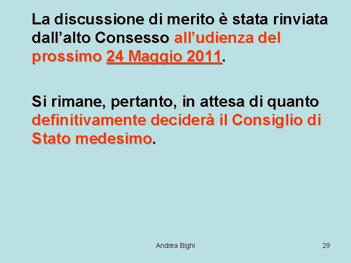 La discussione di merito è stata rinviata dall’alto Consesso all’udienza del prossimo 24 Maggio