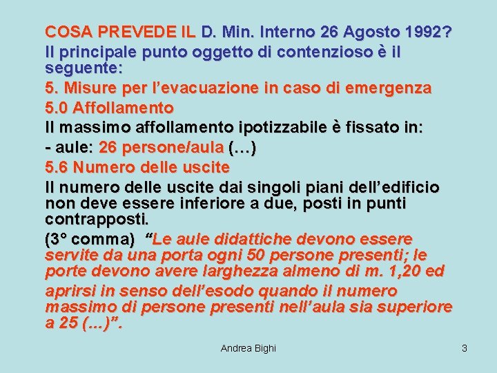 COSA PREVEDE IL D. Min. Interno 26 Agosto 1992? Il principale punto oggetto di