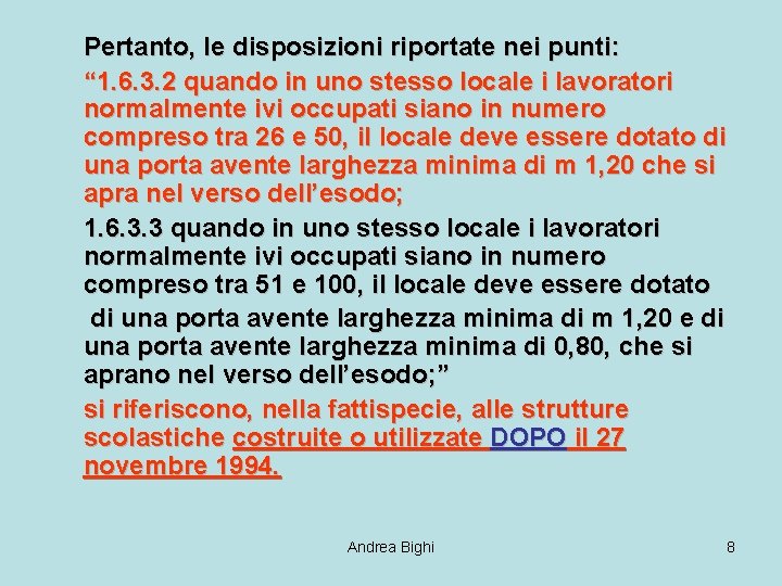 Pertanto, le disposizioni riportate nei punti: “ 1. 6. 3. 2 quando in uno