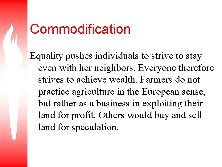 Commodification Equality pushes individuals to strive to stay even with her neighbors. Everyone therefore