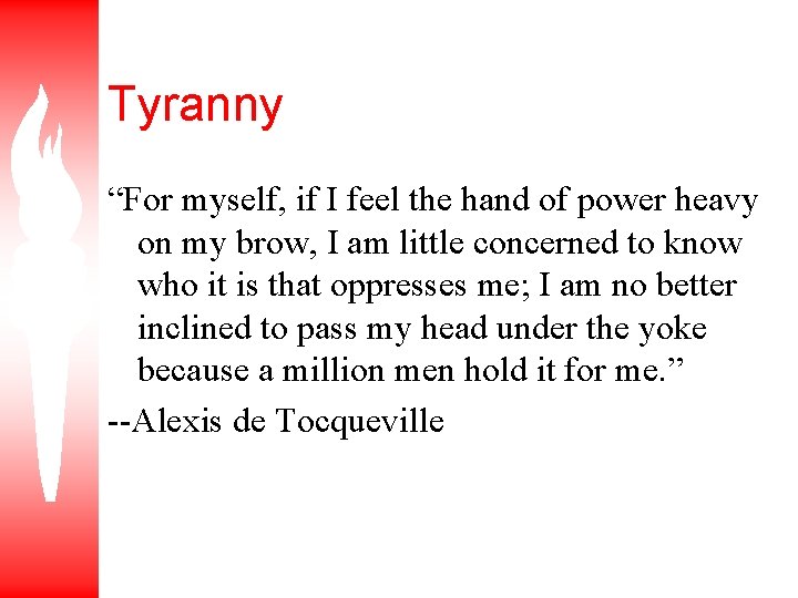 Tyranny “For myself, if I feel the hand of power heavy on my brow,