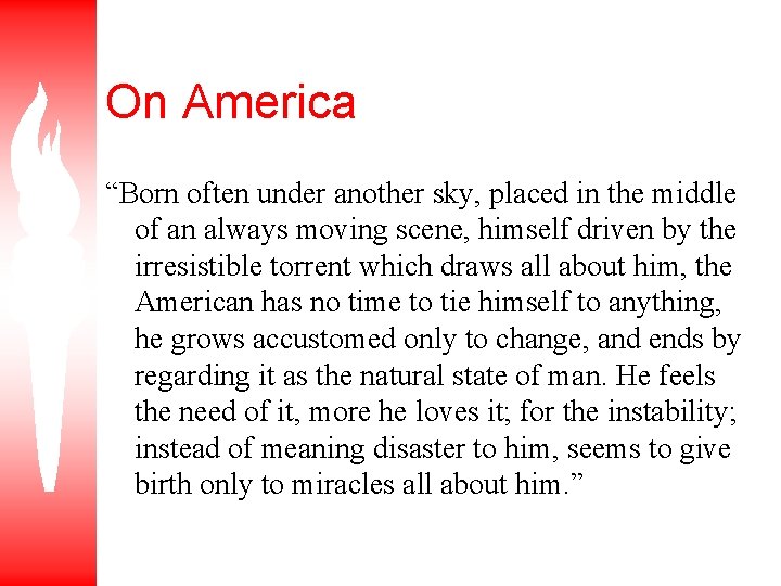 On America “Born often under another sky, placed in the middle of an always