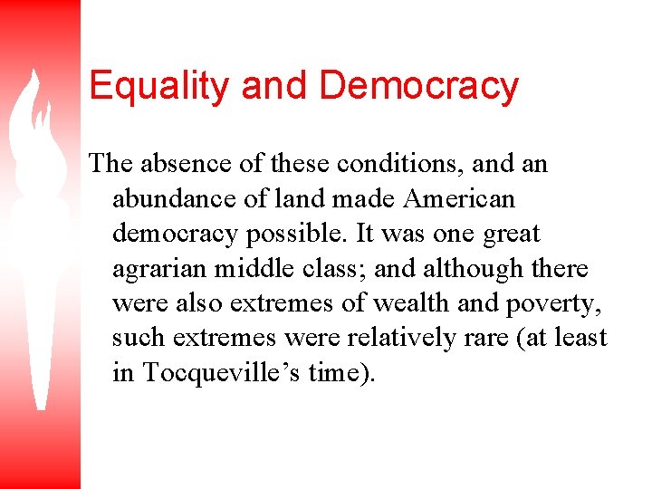 Equality and Democracy The absence of these conditions, and an abundance of land made