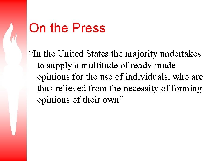 On the Press “In the United States the majority undertakes to supply a multitude