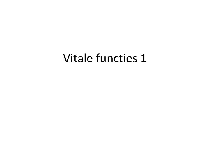 Vitale functies 1 