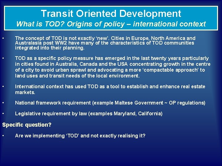 Transit Oriented Development What is TOD? Origins of policy – international context • The