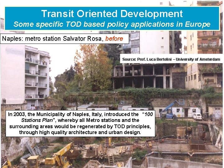 Transit Oriented Development Some specific TOD based policy applications in Europe Naples: metro station