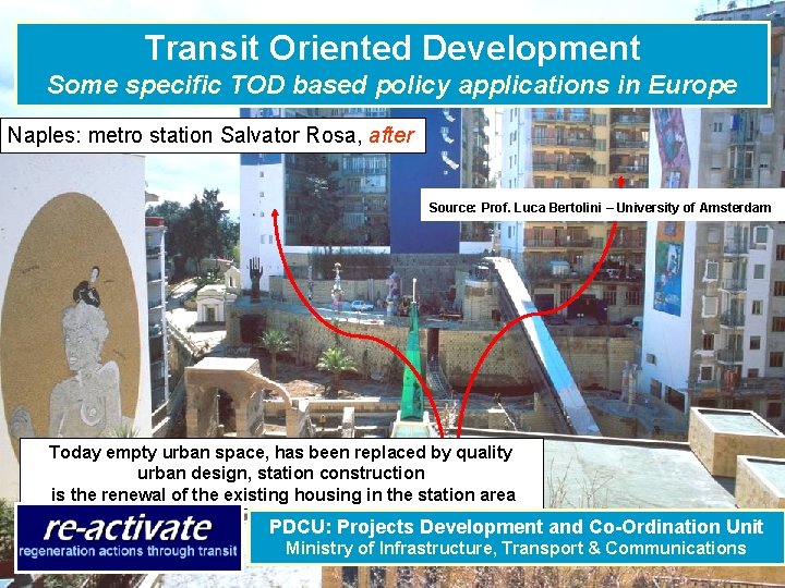 Transit Oriented Development Some specific TOD based policy applications in Europe Naples: metro station