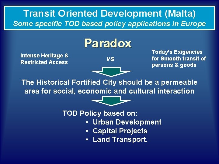 Transit Oriented Development (Malta) Some specific TOD based policy applications in Europe Paradox Intense