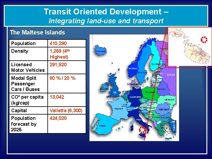 Transit Oriented Development – Integrating land-use and transport The Maltese Islands Population 410, 290