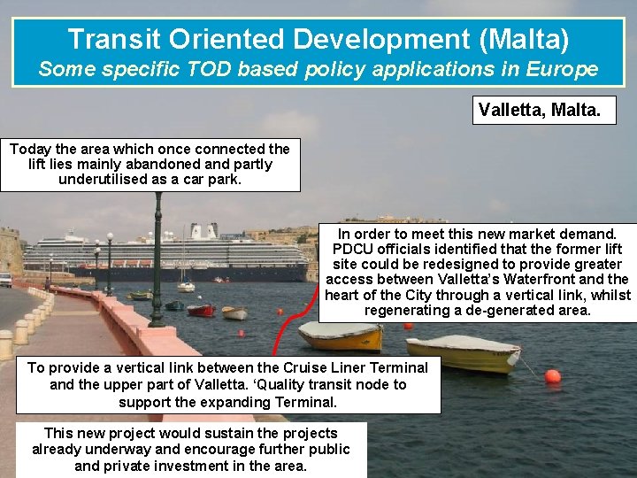 Transit Oriented Development (Malta) Some specific TOD based policy applications in Europe Valletta, Malta.