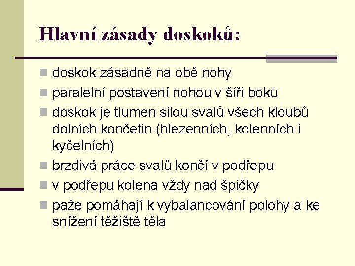 Hlavní zásady doskoků: n doskok zásadně na obě nohy n paralelní postavení nohou v Hlavní zásady doskoků: n doskok zásadně na obě nohy n paralelní postavení nohou v